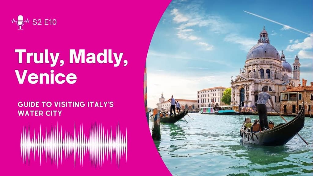 Venice guide to Italy's water city podcast